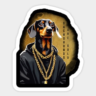 DACHSHUNDS ARE GOLD Sticker